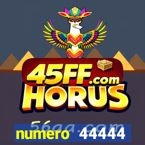 numero 44444 significado espiritual